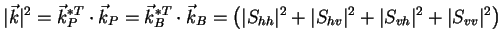 $\displaystyle \vert\vec{k}\vert^{2} = \vec{k}_{P}^{*T} \cdot \vec{k}_{P} = \vec...
...{hh}\vert^2+\vert S_{hv}\vert^2+\vert S_{vh}\vert^2+\vert S_{vv}\vert^2 \right)$