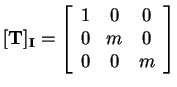 $\displaystyle \mathbf{[T]_I}=\left[\begin{array}{ccc} 1 & 0 & 0  0 & m & 0 0 & 0 & m \end{array}\right]$