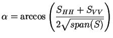 $\displaystyle \alpha=\arccos \left( \frac{S_{HH} + S_{VV}}{2 \sqrt{span(S)}}\right)$