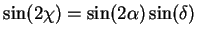 $\displaystyle \sin(2\chi) = \sin(2\alpha)\sin(\delta)$
