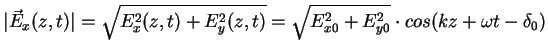 $\displaystyle \vert\vec{E}_x(z,t)\vert = \sqrt{E_x^2(z,t) + E_y^2(z,t)} = \sqrt{E_{x0}^2+E_{y0}^2}\cdot cos(kz +\omega t - \delta_0)$