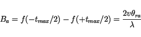\begin{displaymath}B_a = f(-t_{max}/2) - f(+t_{max}/2) = \frac{2v \theta_{ra}}{\lambda} \end{displaymath}