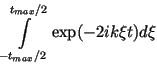 $\displaystyle \int\limits_{-t_{max}/2}^{t_{max}/2}
\exp(-2ik\xi t)d\xi$