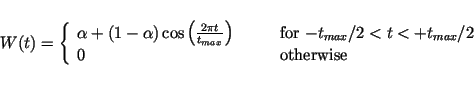 \begin{displaymath}W(t) = \left\{ \begin{array}{ll}
\alpha +(1-\alpha)\cos\lef...
...t_{max}/2$} \\
0 & \qquad\mbox{otherwise} \end{array} \right.\end{displaymath}