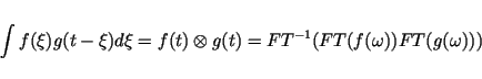 \begin{displaymath}\int f(\xi)g(t-\xi)d\xi=f(t)\otimes g(t)=FT^{-1}(FT(f(\omega))FT(g(\omega)))
\end{displaymath}